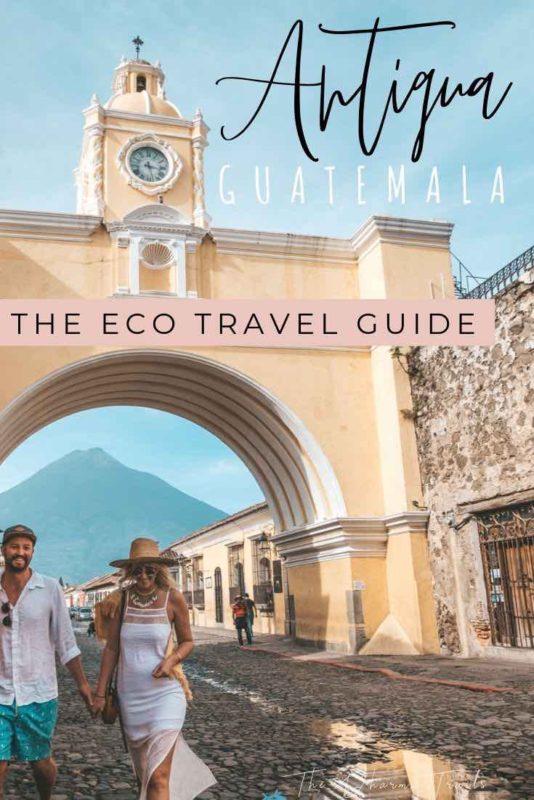 couple at the Arco de cat santarina with text overlay Antigua Guatemala the eco travel guide 