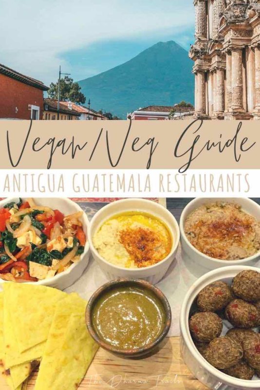 Close up of vegan food in guatemala with text overlay vegan food guide to Antigua Guatemala 
