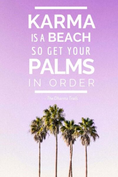 group of palm trees infront of a sunset with text overlay Karma is a beach so get your palms in oder