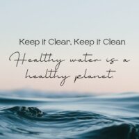 smooth water with text overlay keep it clear, keep it clean, healthy water is a healthy planet [save water slogan]